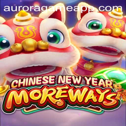 Discover the Exciting World of CHINESENEWYEARMOREWAYS in Aurora Game