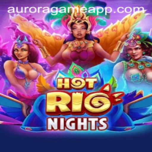 Explore the Vibrant World of HotRioNights and Discover the Aurora Game